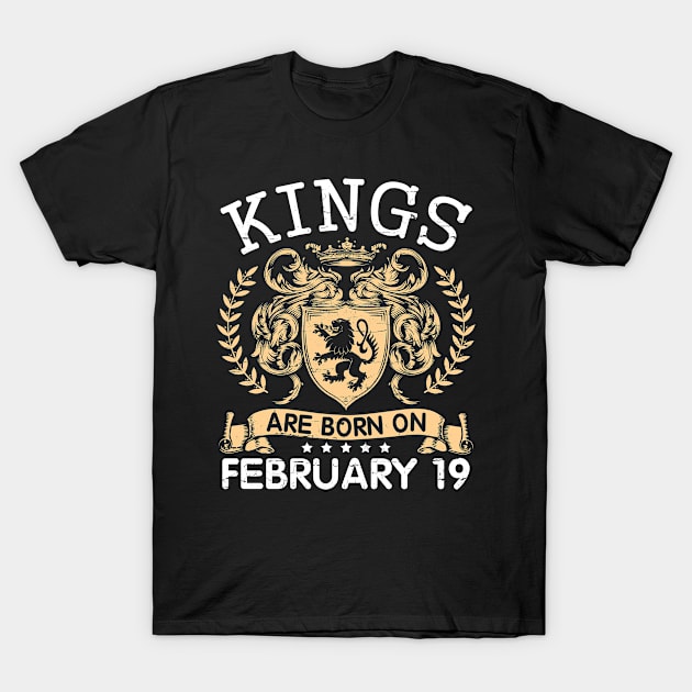 Kings Are Born On February 19 Happy Birthday To Me You Papa Daddy Uncle Brother Husband Cousin Son T-Shirt by bakhanh123